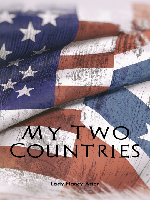 Title details for My Two Countries by Lady Nancy Astor - Available